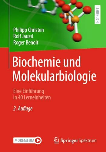Biochemie und Molekularbiologie: Eine Einführung in 40 Lerneinheiten