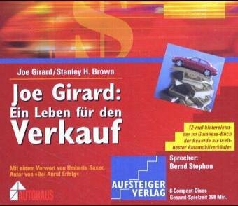 Joe Girard: Ein Leben für den Verkauf: 12 mal im Guiness-Buch der Rekorde als weltbester Autoverkäufer