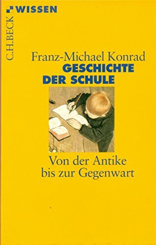 Geschichte der Schule: Von der Antike bis zur Gegenwart (Beck'sche Reihe)