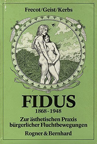 Fidus 1868-1948: Zur ästhetischen Praxis bürgerlicher Fluchtbewegung