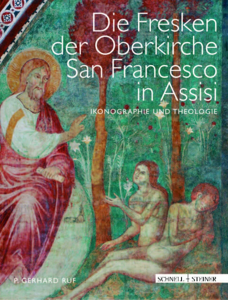 Die Fresken der Oberkirche von San Francesco in Assisi: Ikonographie und Theologie
