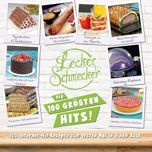 Leckerschmecker - Die 100 Größten Hits: 100 Internet-Hit-Rezepte zum ersten Mal in einem Buch