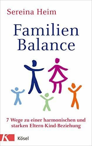 Familienbalance: Wege zu einer harmonischen und starken Eltern-Kind-Beziehung Familienbalance: Wege zu einer harmonischen und starken Eltern-Kind-Beziehung