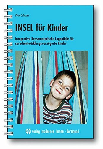 Insel für Kinder: Integrative Sensomotorische Logopädie für sprachentwicklungsverzögerte Kinder