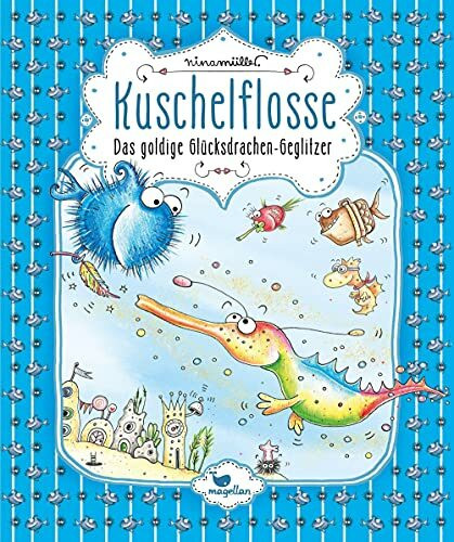 Kuschelflosse - Das goldige Glücksdrachen-Geglitzer: Band 7 der humorvollen Unterwasser-Abenteuerreihe zum Vorlesen