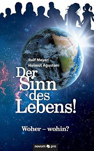 Der Sinn des Lebens!: Woher – wohin?