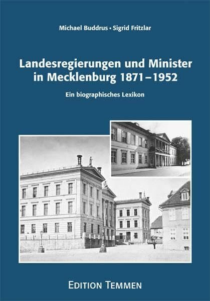 Landesregierungen und Minister in Mecklenburg 1871 – 1952: Ein biographisches Lexikon