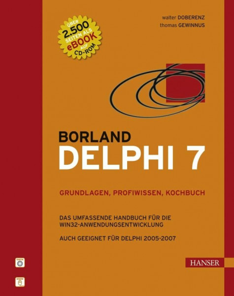 Borland Delphi 7 - Grundlagen, Profiwissen, Kochbuch. Das umfassende Handbuch für die Win32-Anwendungsentwicklung, m. CD-ROM