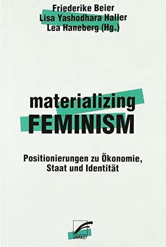 materializing feminism: Positionierungen zu Ökonomie, Staat und Identität