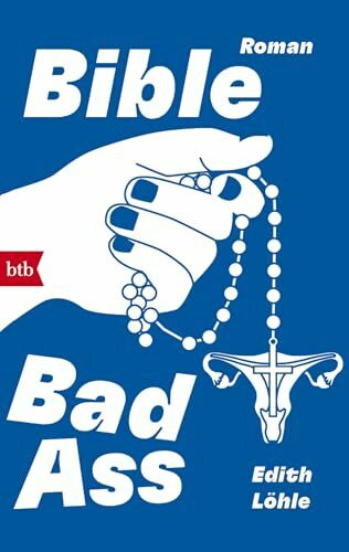 Bible Bad Ass: Roman - »Voller Fakten, Popkultur und Witz. Amen!« Carolina Moscato, emotion