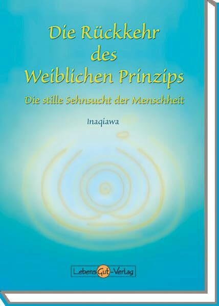 Die Rückkehr des Weiblichen Prinzips: Die stille Sehnsucht der Menschheit