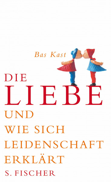 Die Liebe: Und wie sich Leidenschaft erklärt