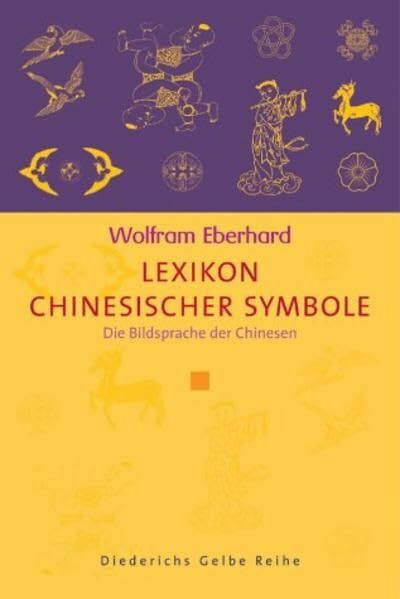 Lexikon chinesischer Symbole: Die Bildsprache der Chinesen