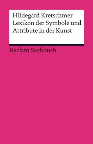 Lexikon der Symbole und Attribute in der Kunst (Reclams Universal-Bibliothek)