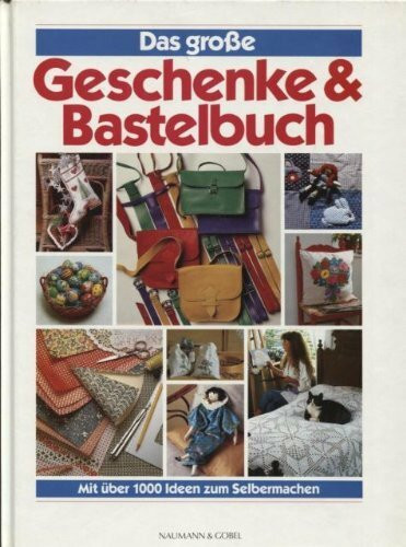 Das große Geschenke- und Bastelbuch. Mit über 1000 Ideen zum Selbermachen