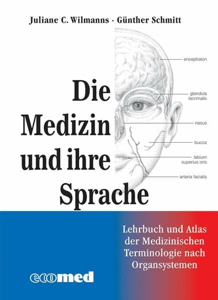 Medizin und ihre Sprache: Leitfaden und Atlas der medizinischen Fachsprache nach Organsystemen