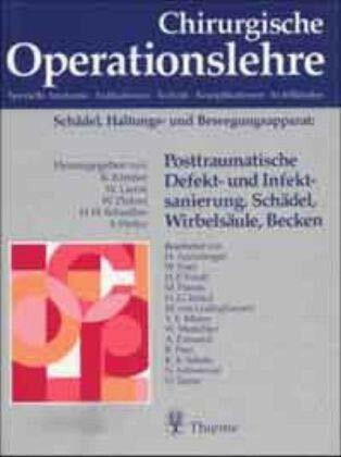 Posttraumatische Defektsanierung und Infektsanierung. Schädel, Wirbelsäule, Becken: BD 8, Chirurgische Operationslehre, 10 Bde. in 12 Tl.-Bdn. u. 1 Erg.-Bd.