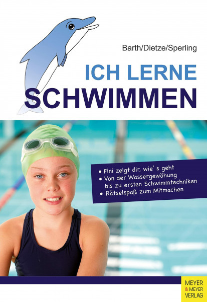 Ich lerne Schwimmen: Fini zeigt dir, wie's geht; Von der ersten Wassergewöhnung bis zu ersten Schwimmtechniken; Rätselspaß zum Mitmachen