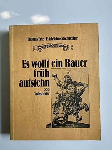 Es wollt ein Bauer früh aufstehn. Zupfgeigenhansel. 222 Volkslieder