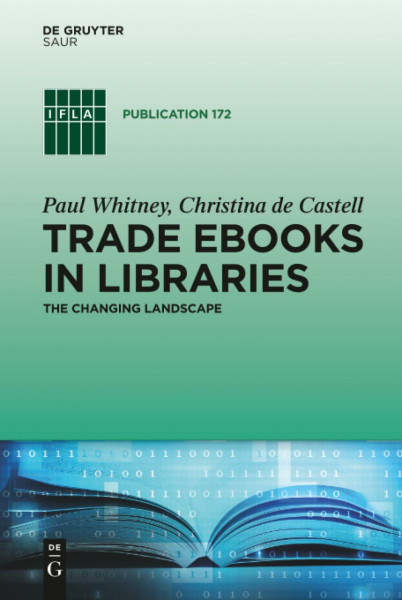 Trade eBooks in Libraries: The Changing Landscape (IFLA Publications, 172, Band 172)