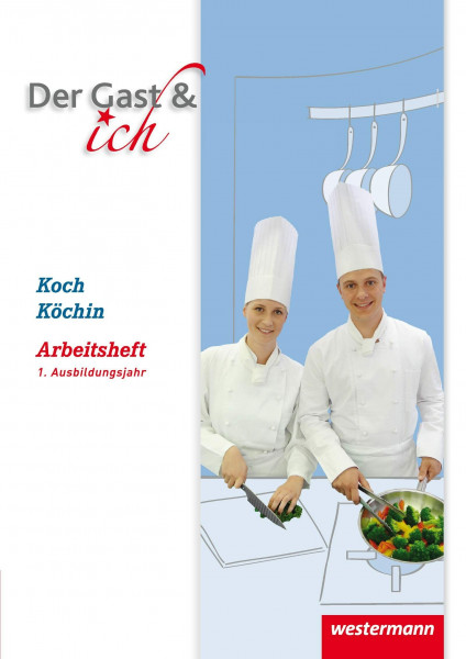Der Gast & ich: 1. Ausbildungsjahr, Koch/Köchin Arbeitsheft