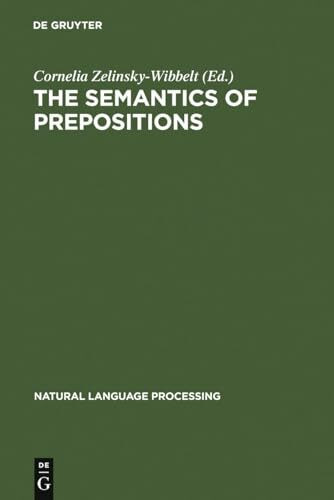 The Semantics of Prepositions: From Mental Processing to Natural Language Processing (Natural Language Processing, 3)