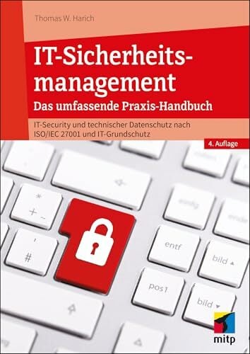 IT-Sicherheitsmanagement: Das umfassende Praxisbuch - IT-Security und technischer Datenschutz nach ISO/IEC 27001 und IT-Grundschutz (mitp Professional) IT-Sicherheitsmanagement: Das umfassende Praxisbuch - IT-Security und technischer Datenschutz nach ISO/IEC 27001 und IT-Grundschutz (mitp Professional)