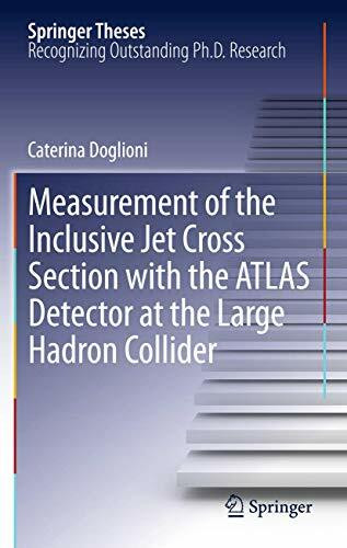 Measurement of the Inclusive Jet Cross Section with the ATLAS Detector at the Large Hadron Collider (Springer Theses)