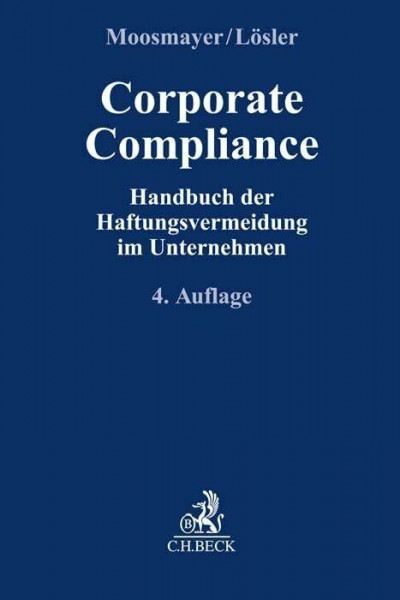 Corporate Compliance: Handbuch der Haftungsvermeidung im Unternehmen (Compliance für die Praxis)