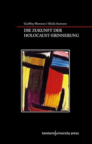 Die Zukunft der Erinnerung und der Holocaust: Vier Essays. Mit e. Einl. v. Aleida Assmann