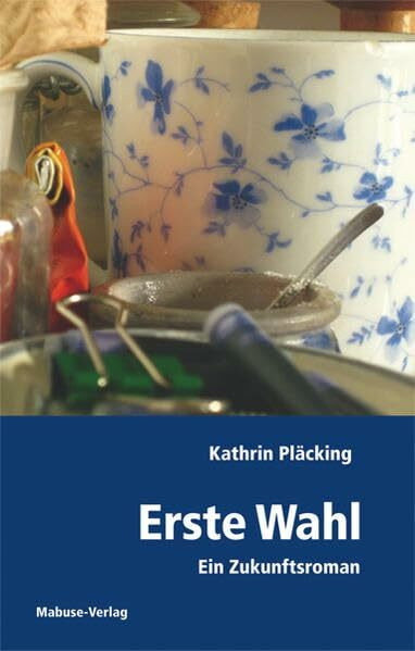 Erste Wahl. Ein Zukunftsroman