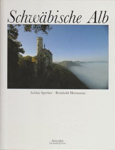 Schwäbische Alb. Eine fotografische Erkundung des Hochlandes zwischen Neckar und Donau