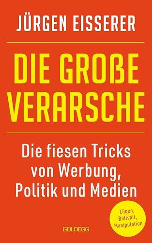 Die große Verarsche: Die fiesen Tricks von Werbung, Politik und Medien: Die große Verarsche. Die fiesen Tricks von Werbung, Politik und Medien. ... enttarnen. Der Guide für mehr Medienkompetenz