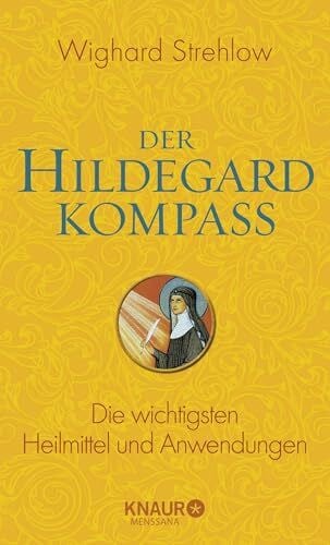 Der Hildegard-Kompass: Die wichtigsten Heilmittel und Anwendungen (Ganzheitliche Naturheilkunde mit Hildegard von Bingen)