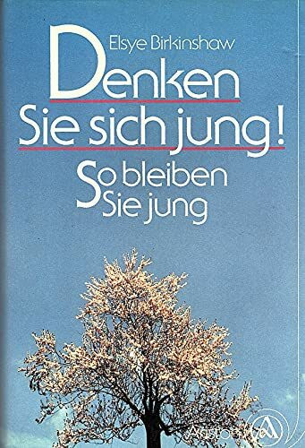 Denken Sie sich jung!. So bleiben Sie jung