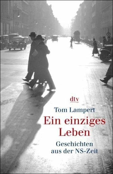 Ein einziges Leben: Geschichten aus der NS-Zeit