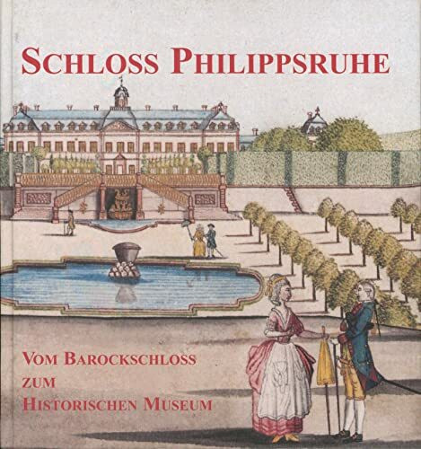 Schloss Philippsruhe: Vom Barockschloss zum Historischen Museum