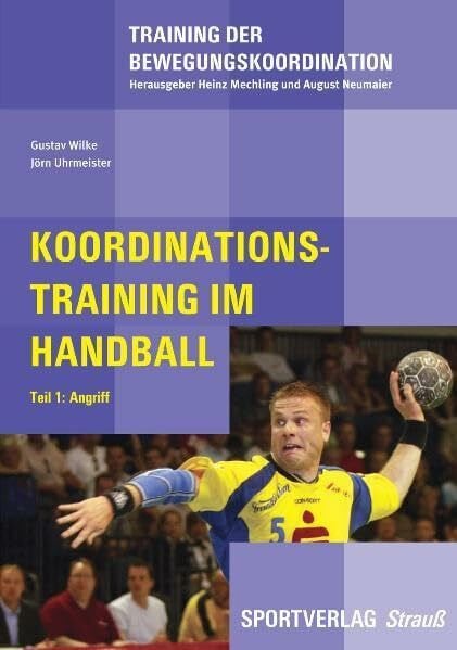 Training der Bewegungskoordination, Bd. 5: Koordinationstraining im Handball. Teil 1: Angriff