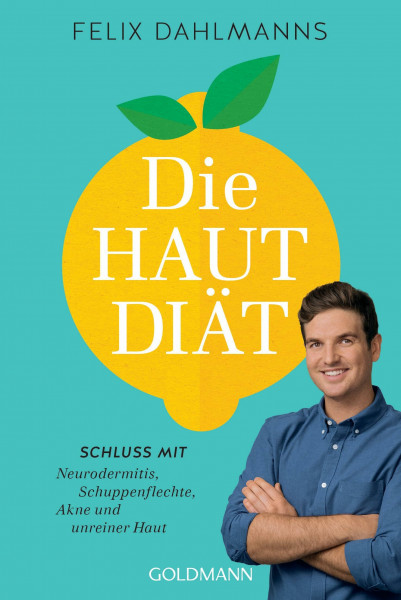Die Hautdiät: Schluss mit Neurodermitis, Schuppenflechte, Akne und unreiner Haut