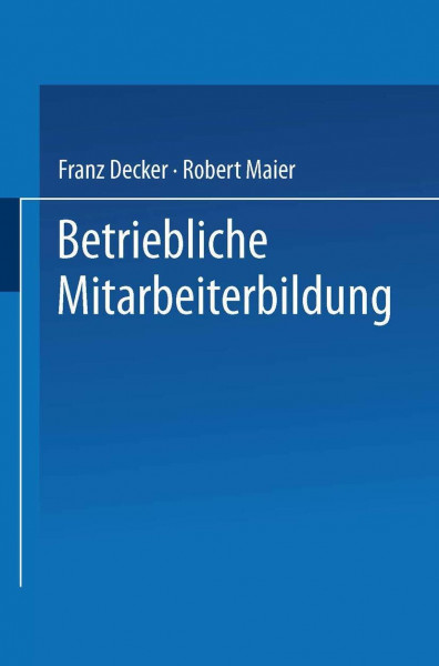 Betriebliche Mitarbeiterbildung: Einführung in die Berufspädagogik und -didaktik
