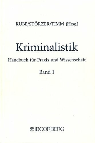 Kriminalistik. Handbuch für Praxis und Wissenschaft: Kriminalistik, Bd.1 Kriminalistik. Handbuch für Praxis und Wissenschaft: Kriminalistik, Bd.1
