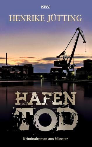 Hafentod: Kriminalroman aus Münster (Kommissarin Katharina Klein)