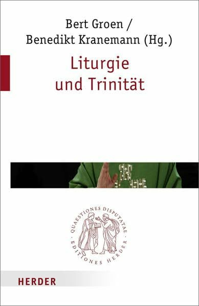 Liturgie und Trinität (Quaestiones disputatae)