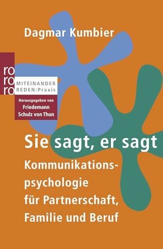 Sie sagt, er sagt: Kommunikationspsychologie für Partnerschaft, Familie und Beruf