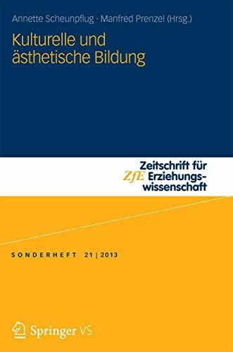 Kulturelle und ästhetische Bildung: Sonderheft (Zeitschrift für Erziehungswissenschaft - Sonderheft, Band 21)