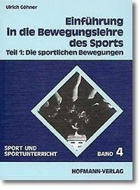 Einführung in die Bewegungslehre des Sports I. Die sportlichen Bewegungen