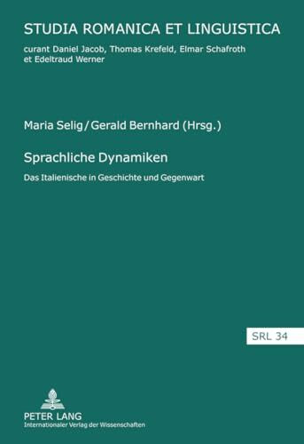 Sprachliche Dynamiken: Das Italienische in Geschichte und Gegenwart (Studia Romanica et Linguistica, Band 34)