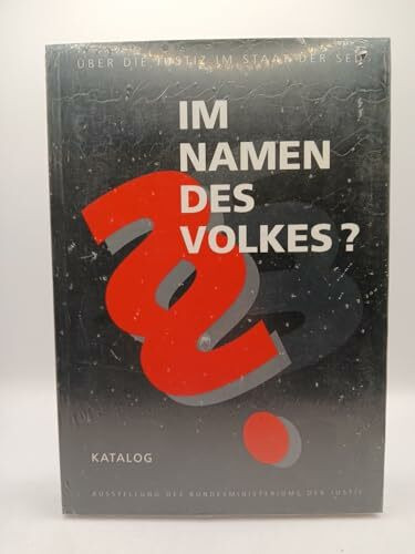 Im Namen des Volkes? Über die Justiz im Staat der SED. Katalog. Zur Ausstellung des Bundesministeriums der Justiz