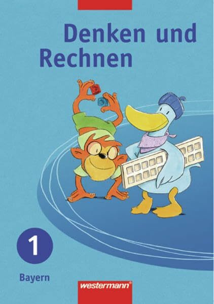 Denken und Rechnen / Ausgabe 2007 für Grundschulen in Bayern: Denken und Rechnen - Ausgabe 2005 für Grundschulen in Bayern: Schülerband 1