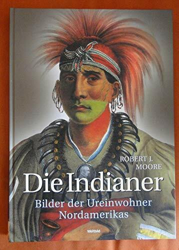 Die Indianer - Bilder der Ureinwohner Nordamerikas